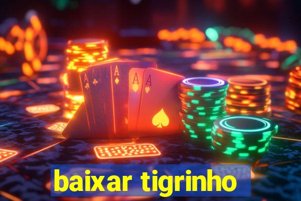 baixar tigrinho